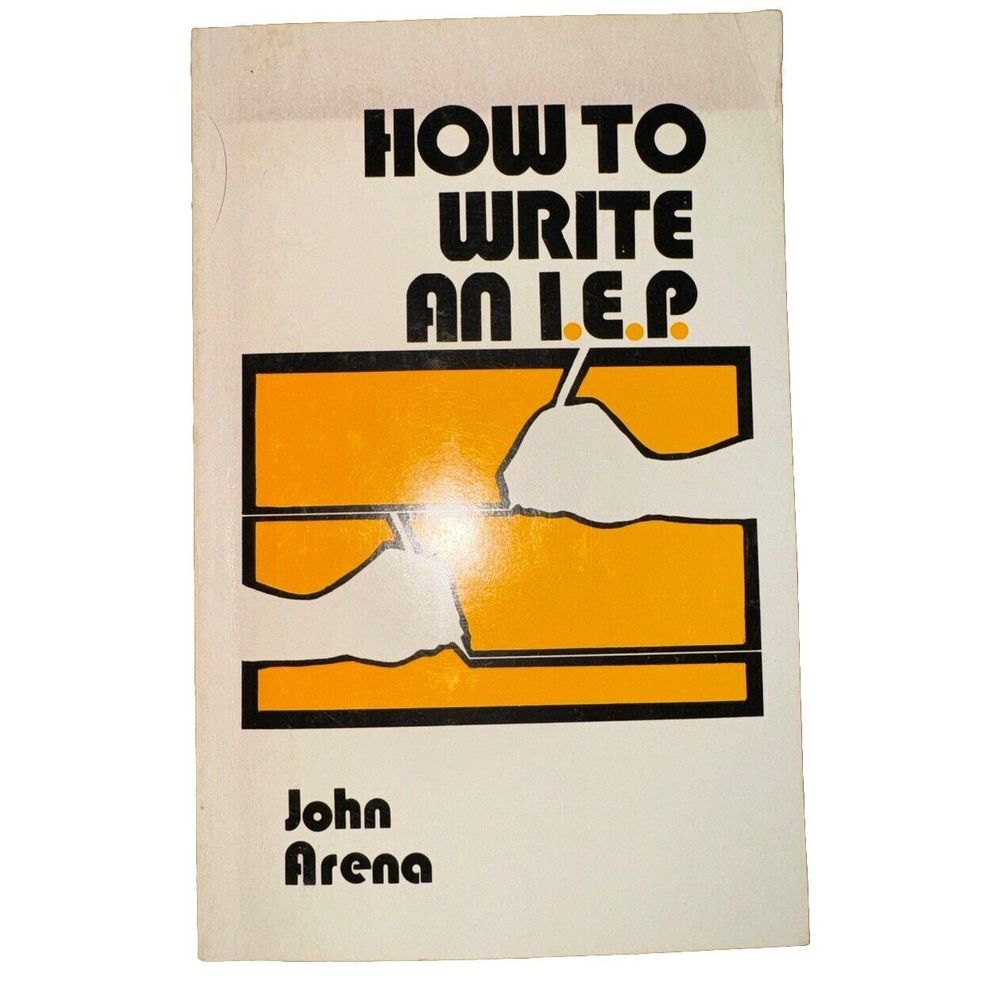 HOW TO WRITE AN I. E. P. By John Arena Academic Therapy Publications 1978